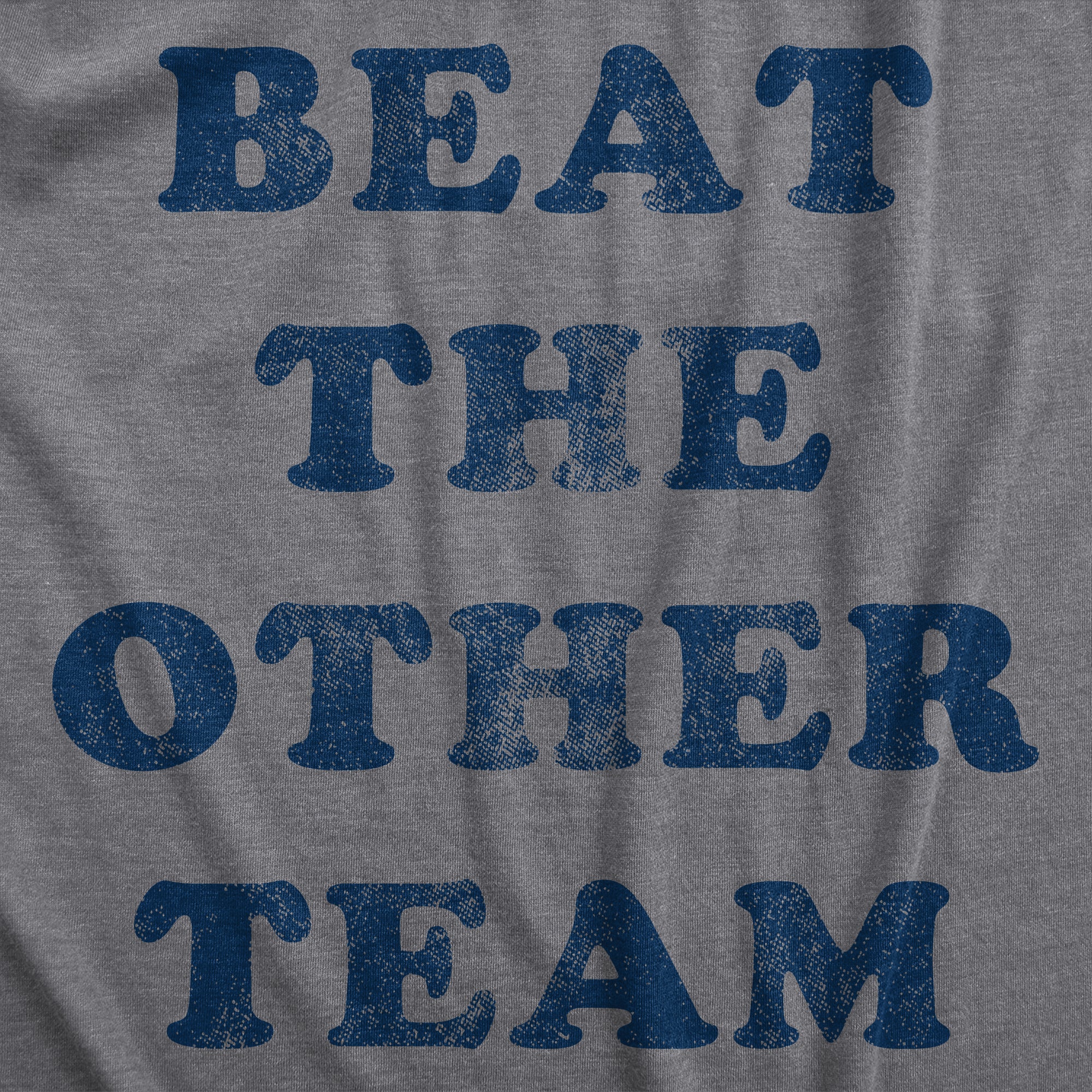 Funny Dark Heather Grey Beat The Other Team Mens T Shirt Nerdy Fitness Tee