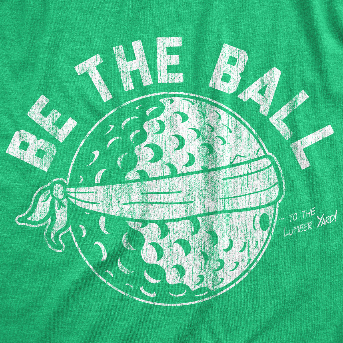 Be The Ball Men&#39;s T Shirt