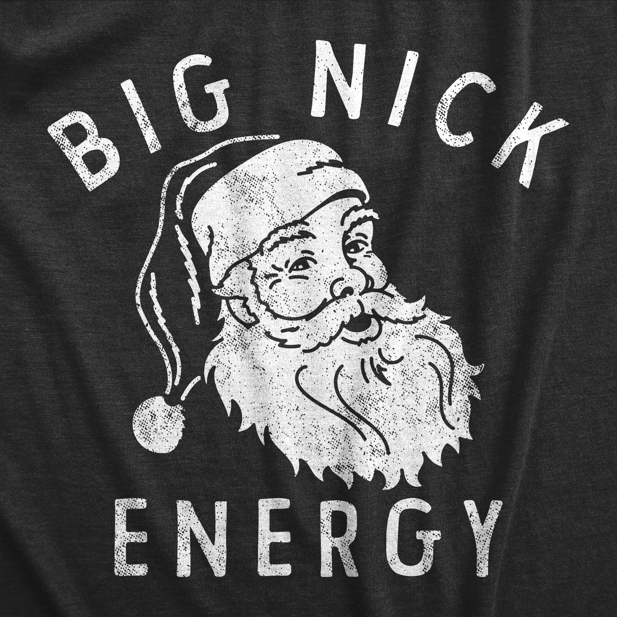 Funny Heather Black - NICK Big Nick Energy Mens T Shirt Nerdy Christmas Tee