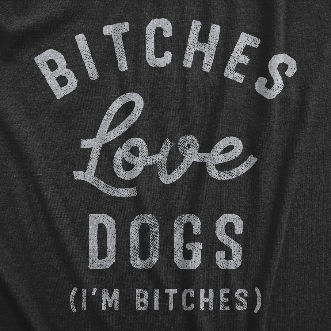 Bitches Love Dogs Men's T Shirt