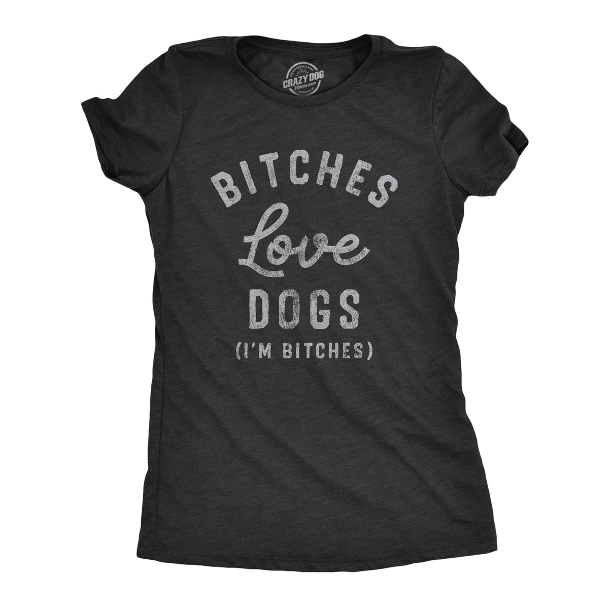 Funny Heather Black Bitches Love Dogs Womens T Shirt Nerdy Dogs Tee