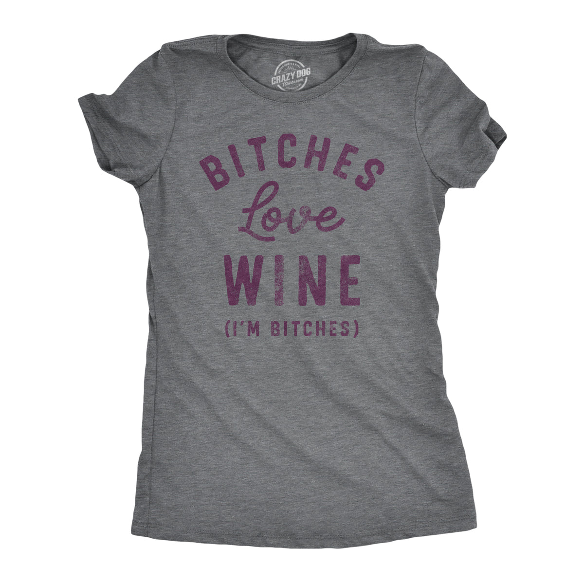 Funny Dark Heather Grey Bitches Love Wine Womens T Shirt Nerdy wine Tee
