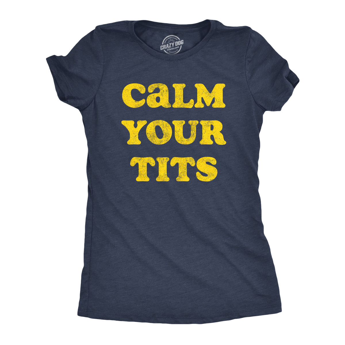 Funny Heather Navy Calm Your Tits Womens T Shirt Nerdy sex Tee
