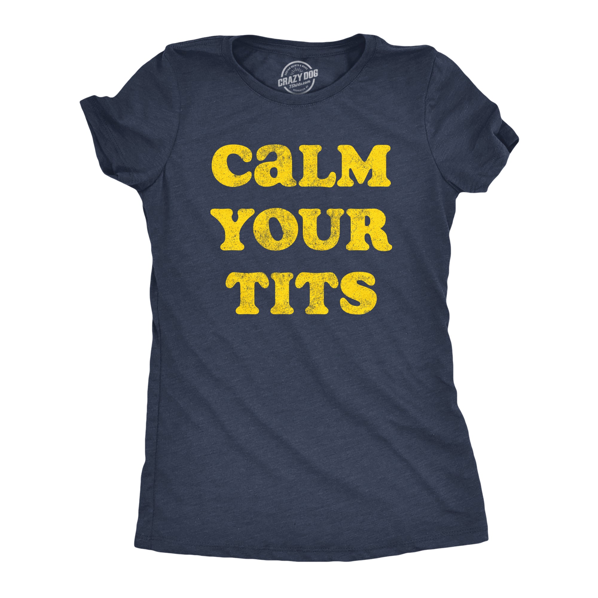 Funny Heather Navy Calm Your Tits Womens T Shirt Nerdy sex Tee