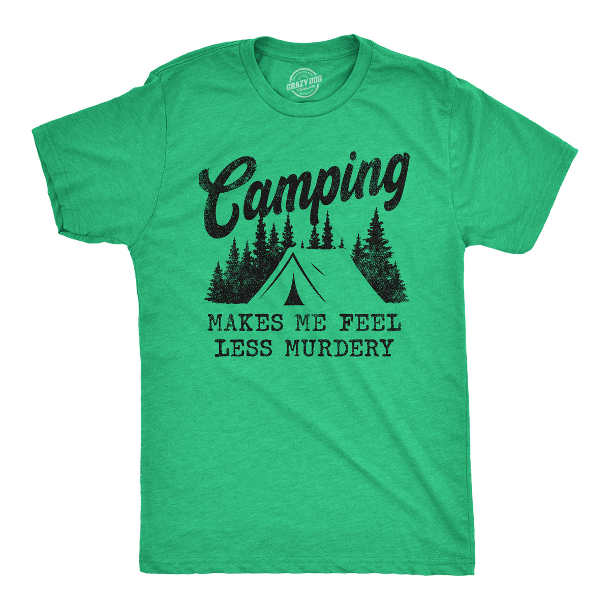 Funny Heather Green Camping Makes Me Feel Less Murdery Mens T Shirt Nerdy Camping introvert Tee