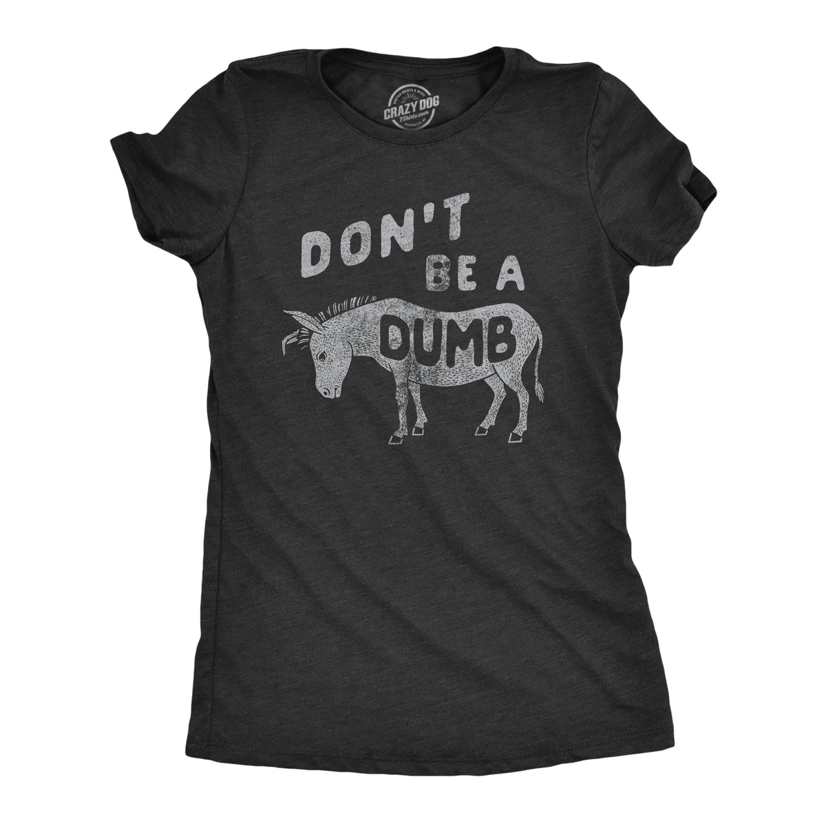 Funny Heather Black - DUMBASS Dont Be A Dumb Ass Womens T Shirt Nerdy Animal Sarcastic Tee
