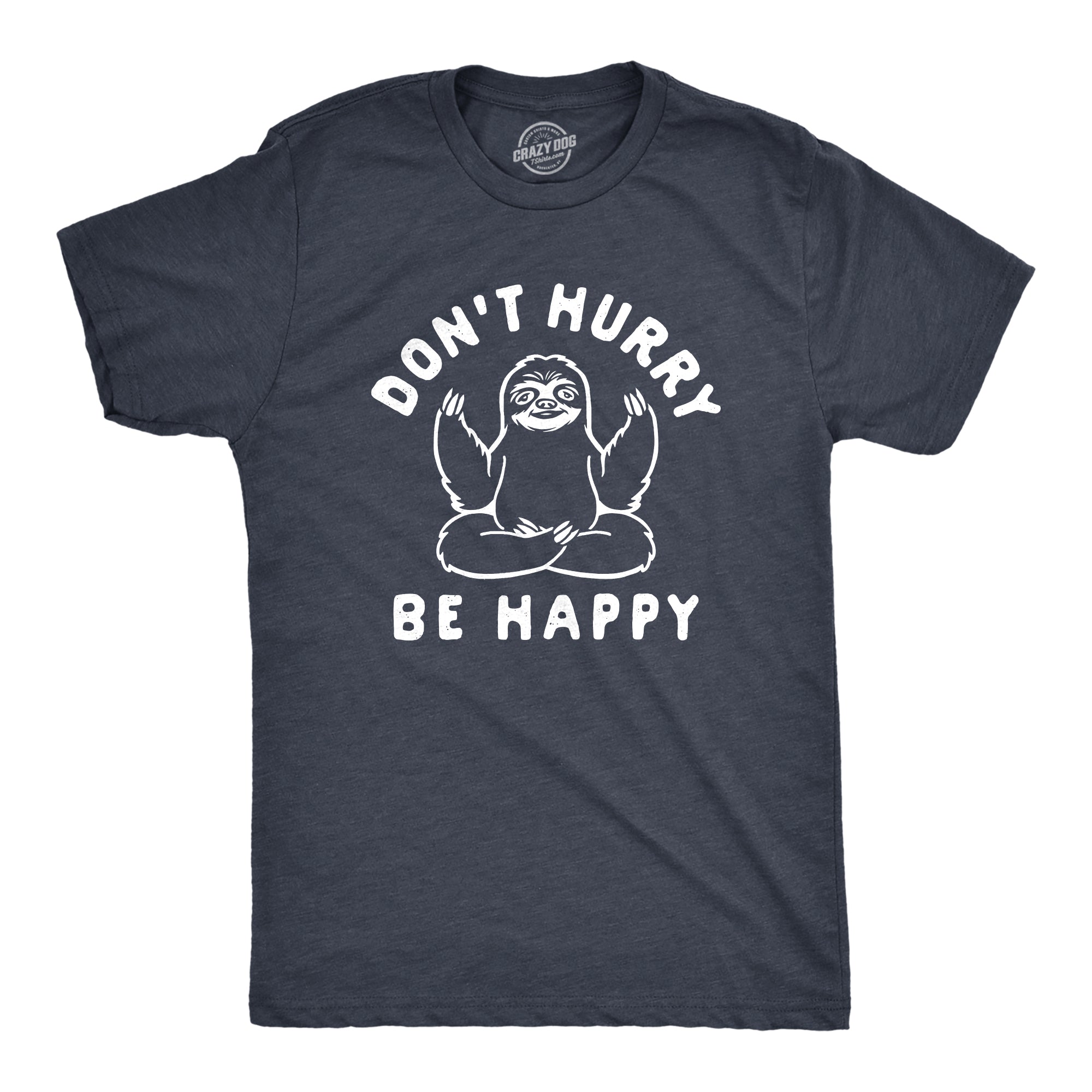 Funny Heather Navy Don't Hurry Be Happy Mens T Shirt Nerdy Animal Tee