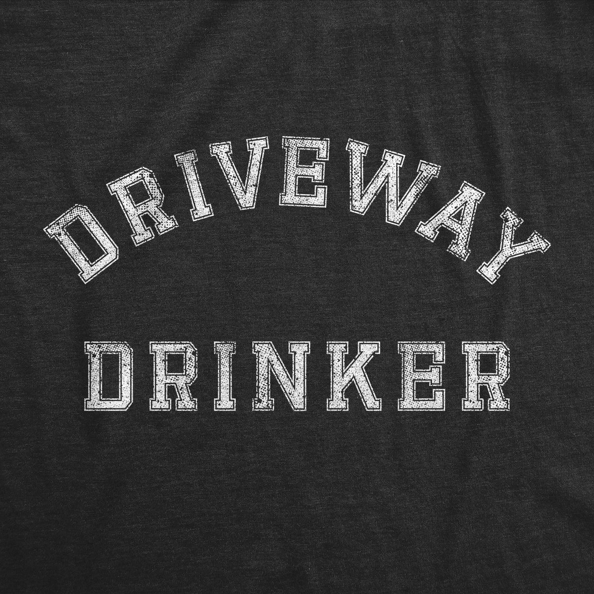 Driveway Drinker Women&#39;s T Shirt