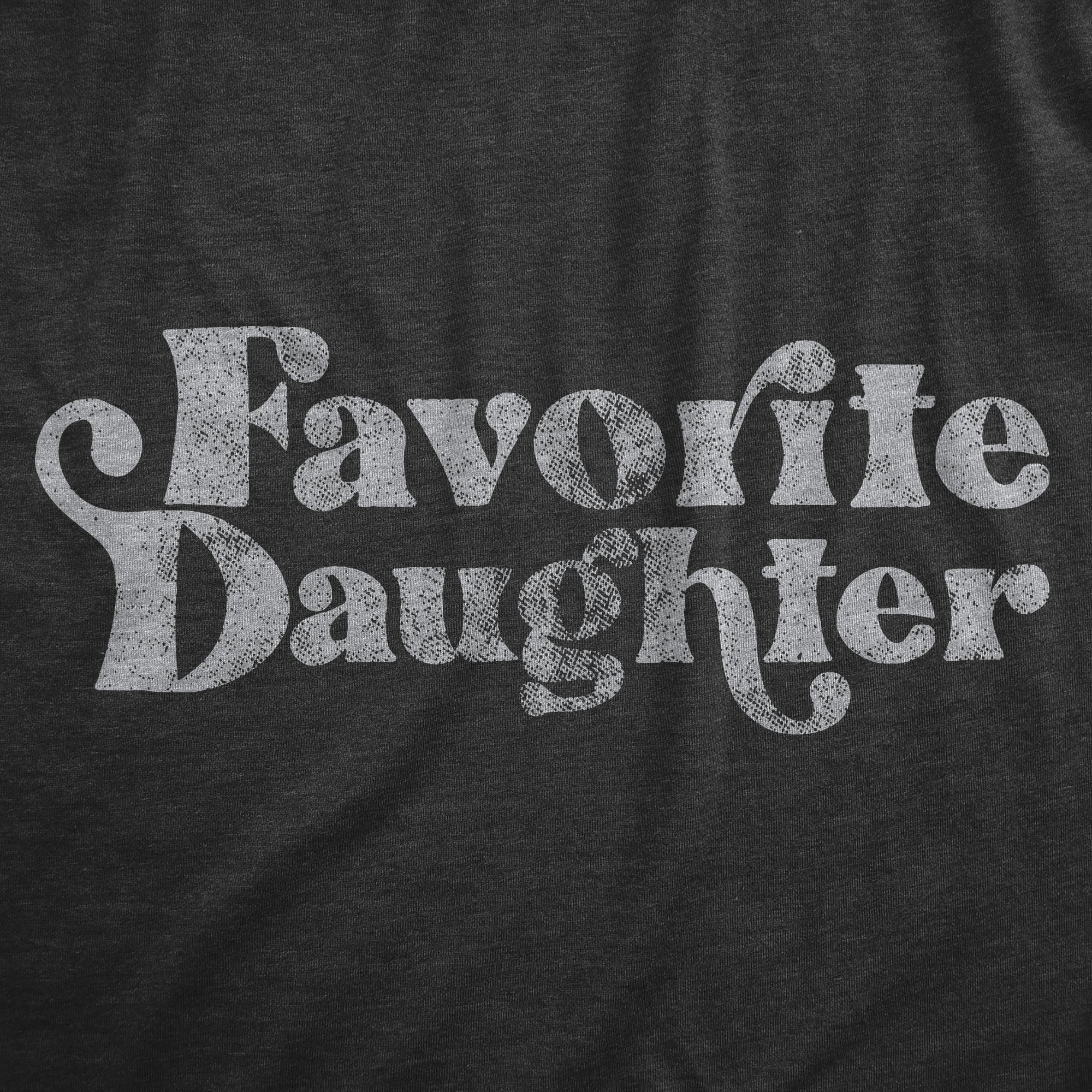 Funny Heather Black Favorite Daughter Womens T Shirt Nerdy Mother's Day Daughter Sister Tee