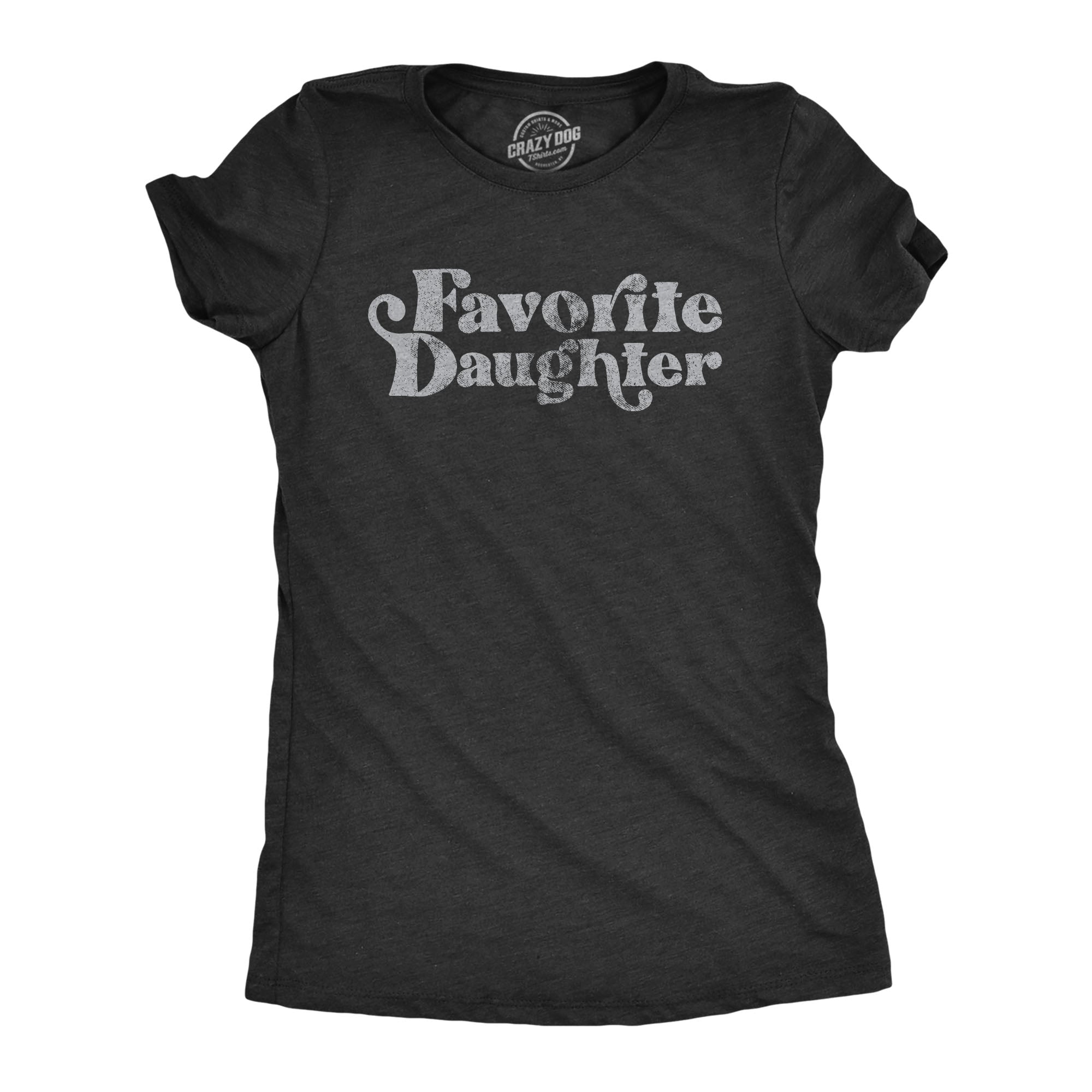 Funny Heather Black Favorite Daughter Womens T Shirt Nerdy Mother's Day Daughter Sister Tee