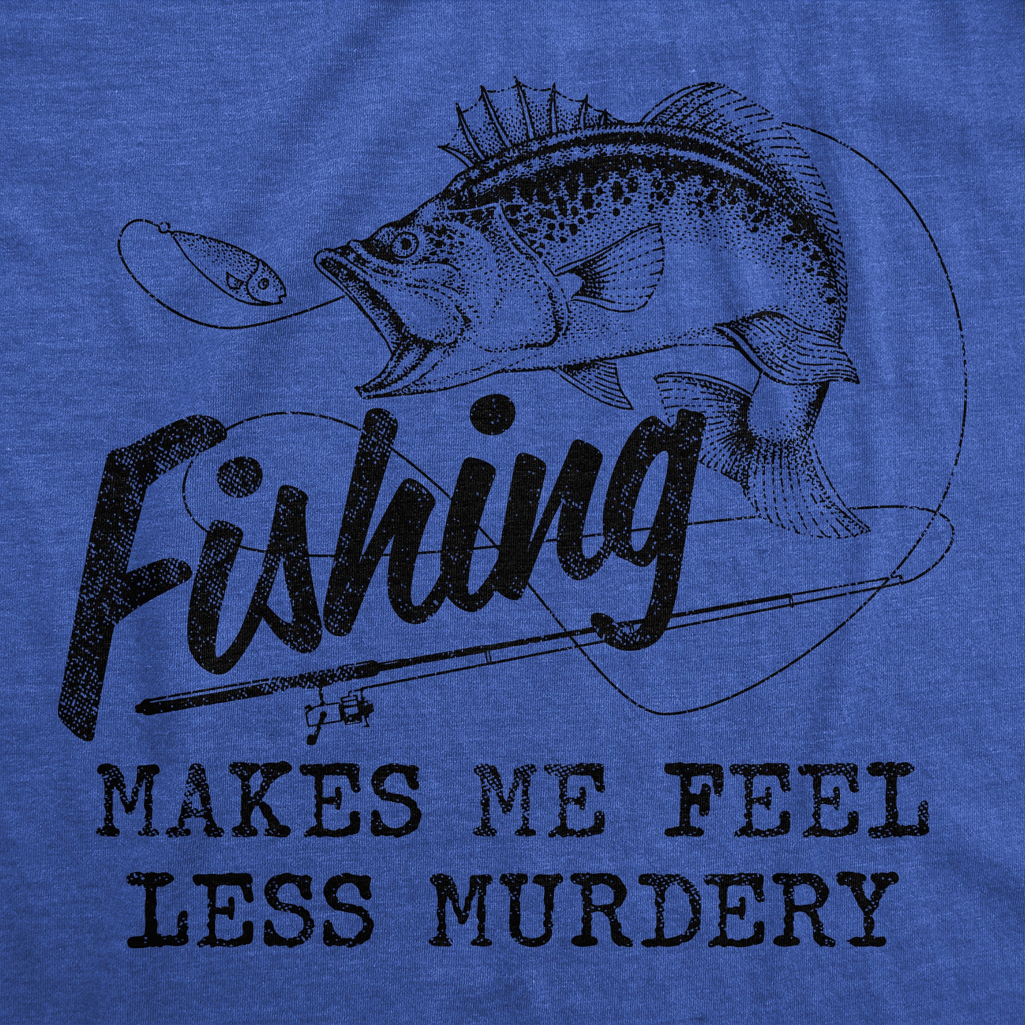 Funny Heather Royal Fishing Makes Me Feel Less Murdery Mens T Shirt Nerdy Fishing Introvert Tee