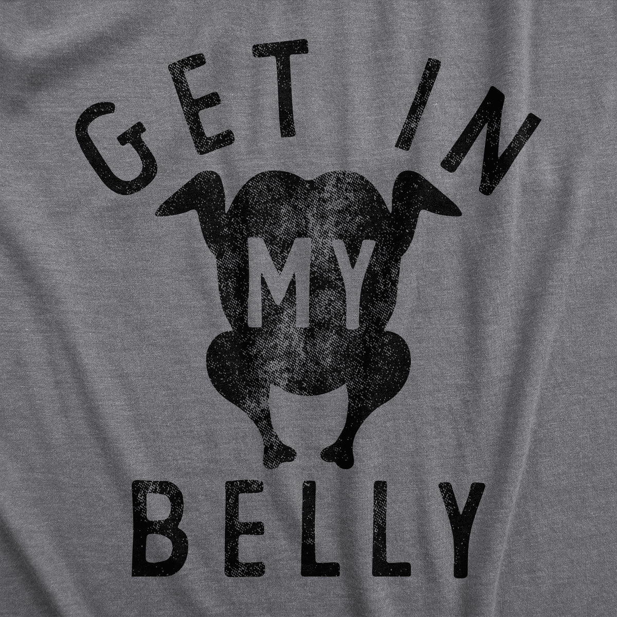Get In My Belly Men&#39;s T Shirt