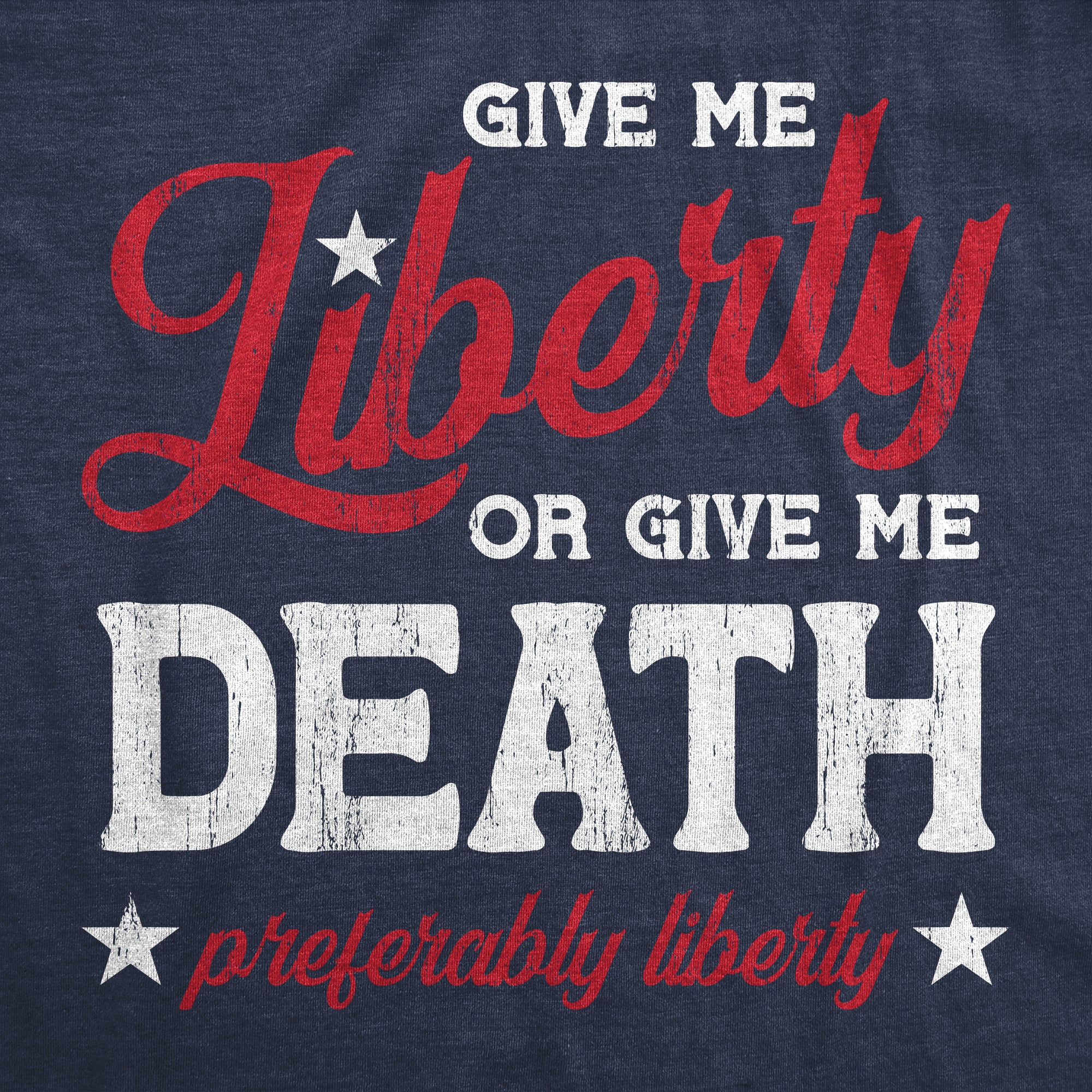 Funny Heather Navy Give Me Liberty Or Give Me Death Mens T Shirt Nerdy Fourth of July Political Tee