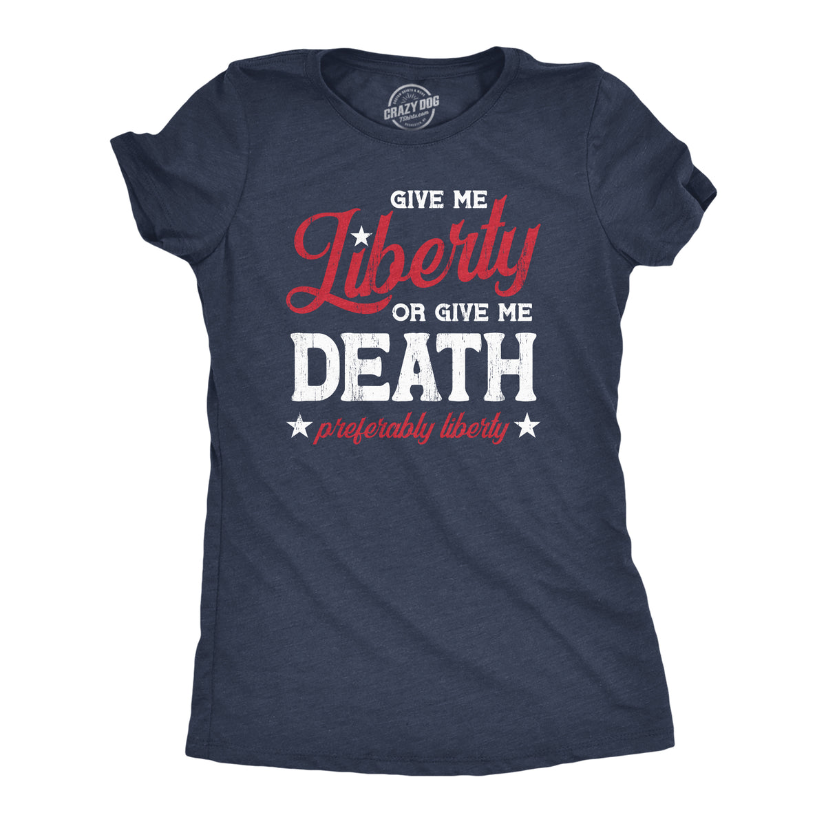 Funny Heather Navy Give Me Liberty Or Give Me Death Womens T Shirt Nerdy Fourth of July Political Tee