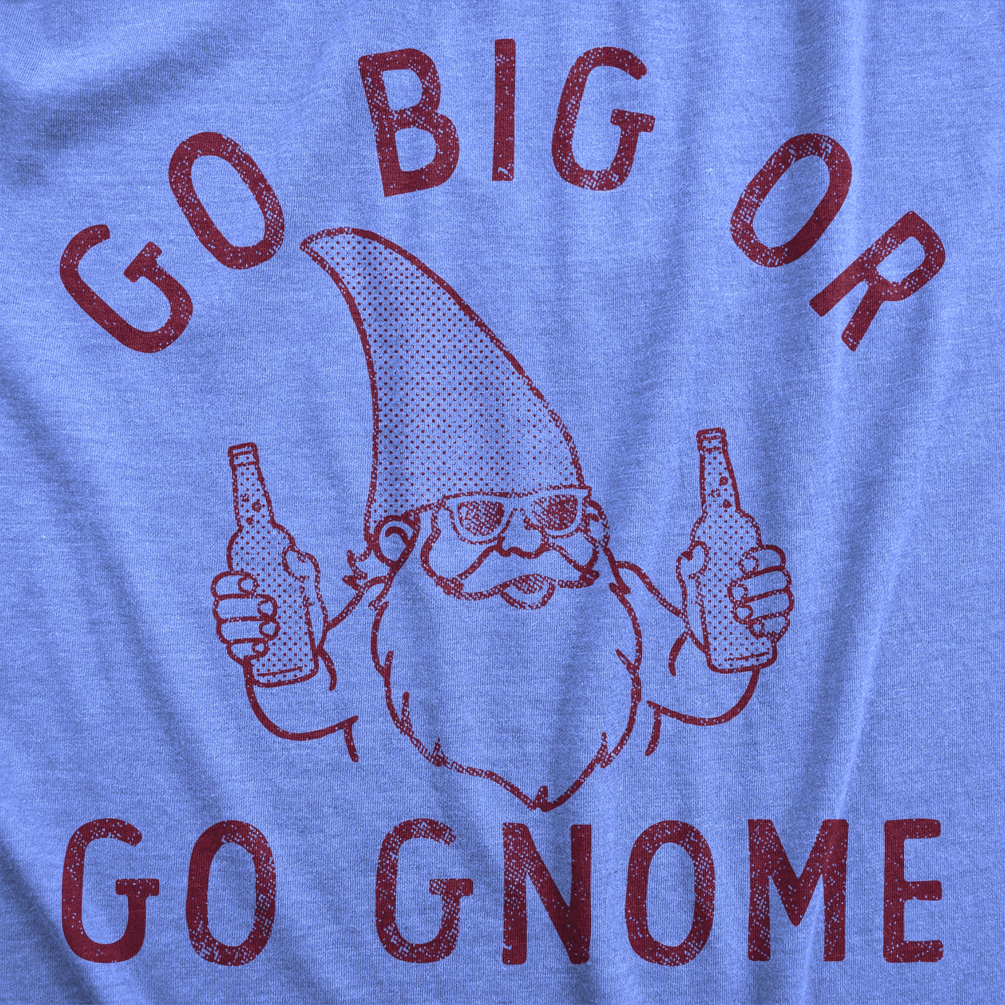 Funny Light Heather Blue Go Big Or Go Gnome Womens T Shirt Nerdy drinking Tee