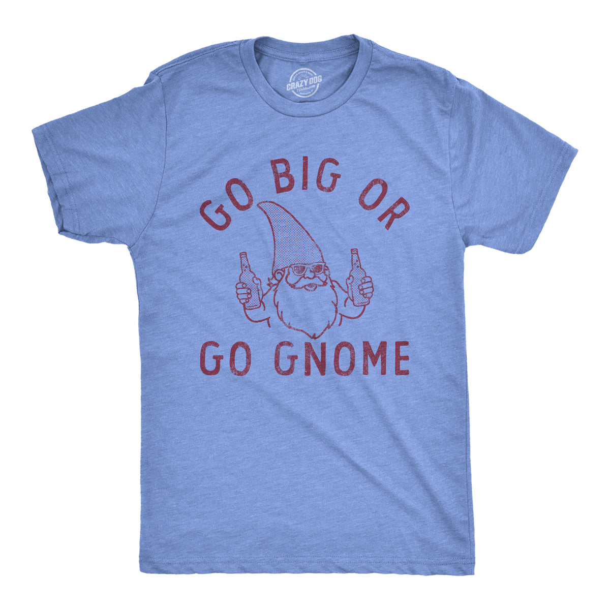 Funny Light Heather Blue Go Big Or Go Gnome Mens T Shirt Nerdy drinking Tee