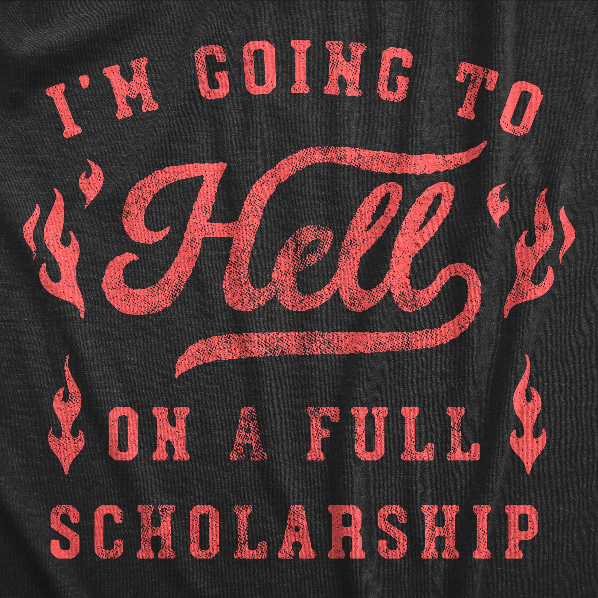Funny Heather Black Im Going To Hell On A Full Scholarship Mens T Shirt Nerdy drinking Tee