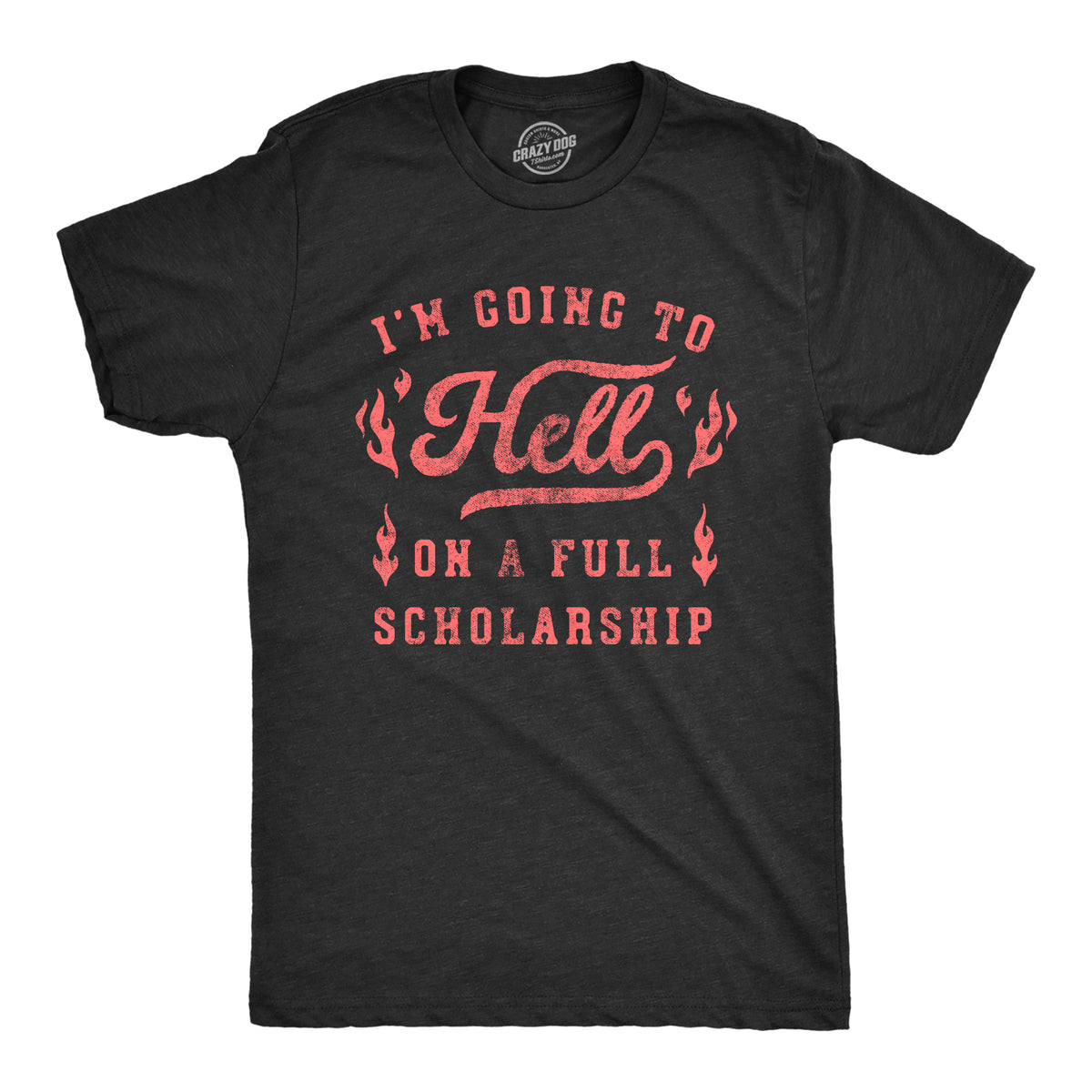 Funny Heather Black Im Going To Hell On A Full Scholarship Mens T Shirt Nerdy drinking Tee