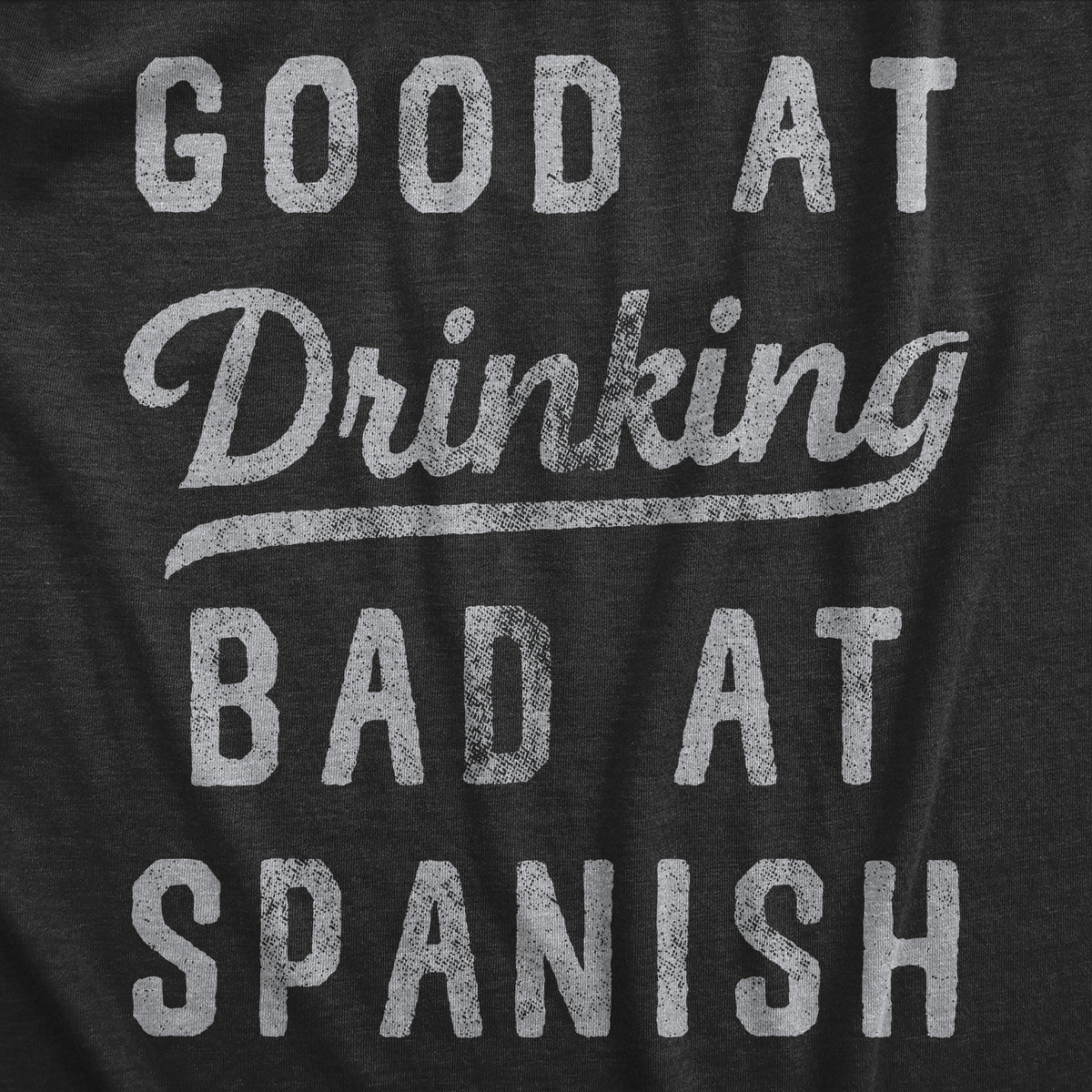 Good At Drinking Bad At Spanish Women&#39;s T Shirt