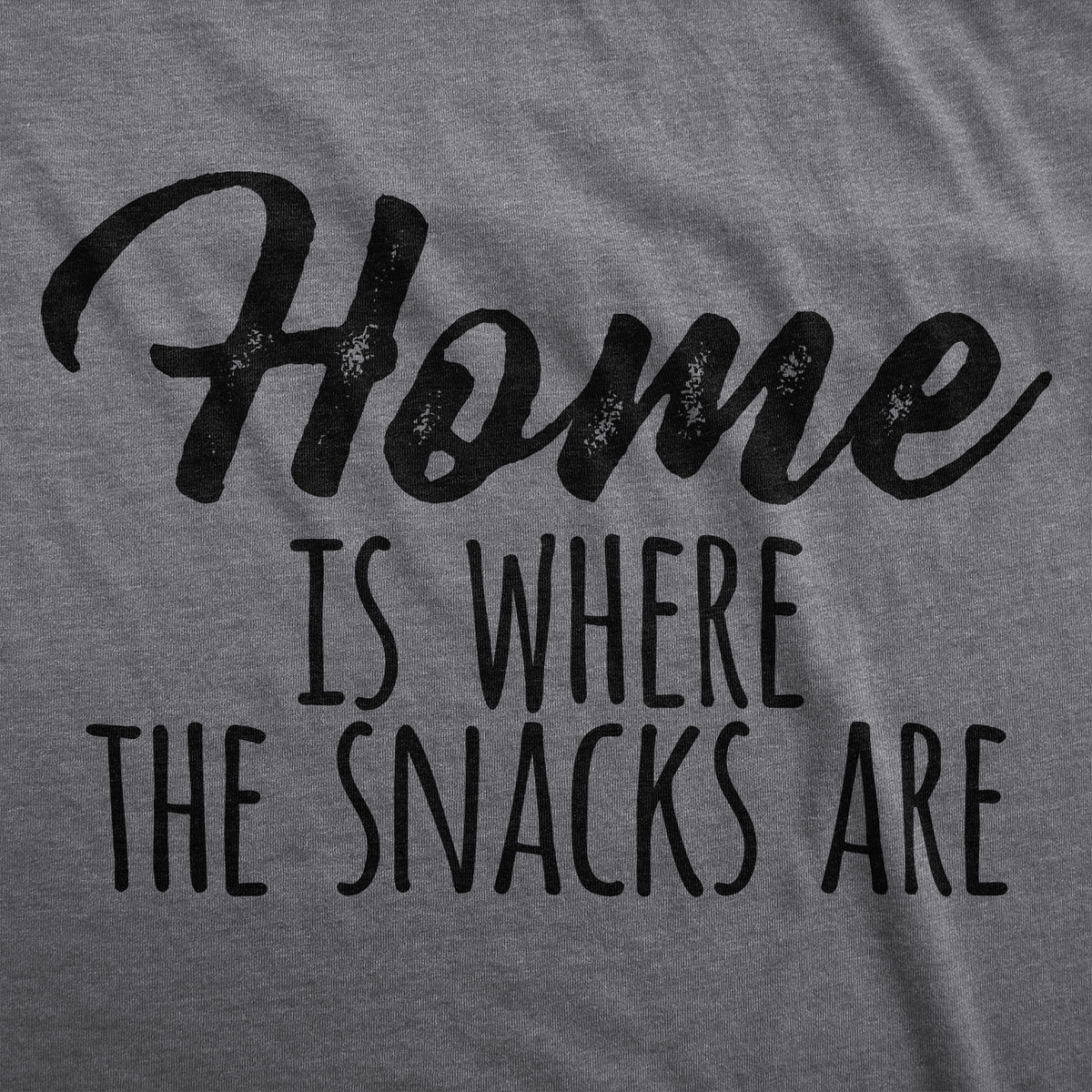 Home Is Where The Snacks Are Women&#39;s T Shirt