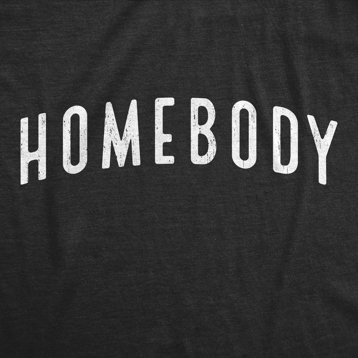 Homebody Men&#39;s T Shirt