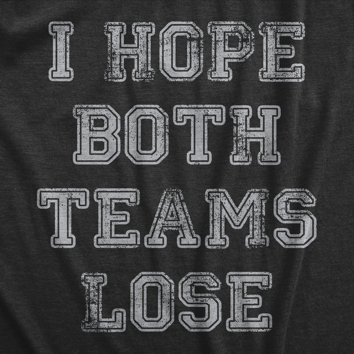 I Hope Both Teams Lose Men&#39;s T Shirt
