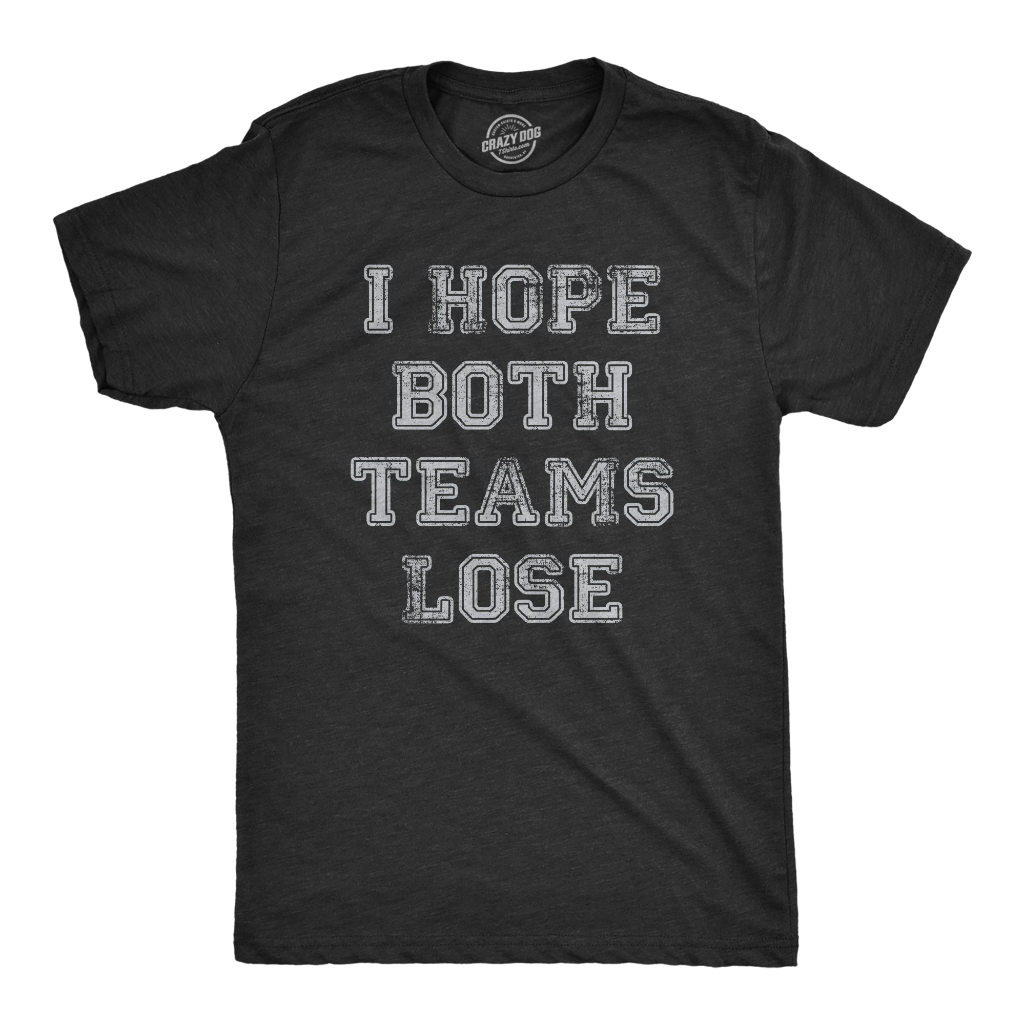 Funny Heather Black - LOSE I Hope Both Teams Lose Mens T Shirt Nerdy Sarcastic Tee