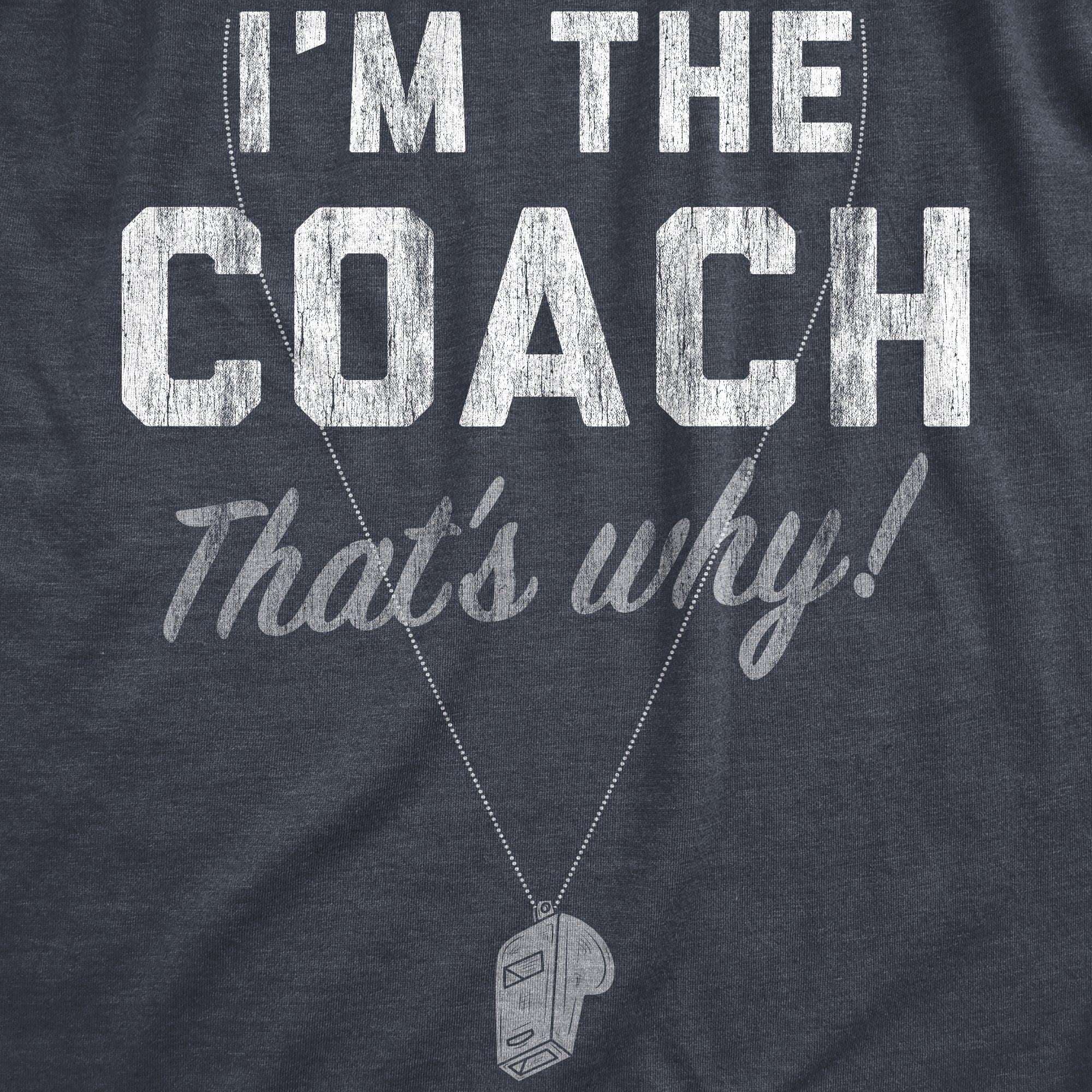 Funny Heather Navy Im The Coach Thats Why Womens T Shirt Nerdy soccer baseball Tee