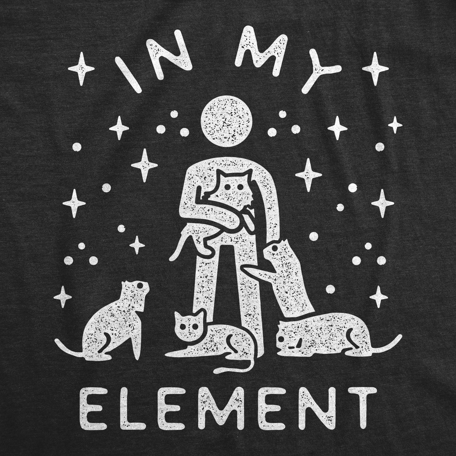 Funny Heather Black In My Element Cats Mens T Shirt Nerdy Cat Sarcastic Tee
