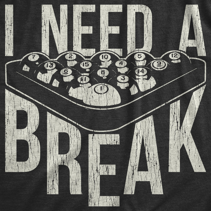 I Need A Break Men's T Shirt