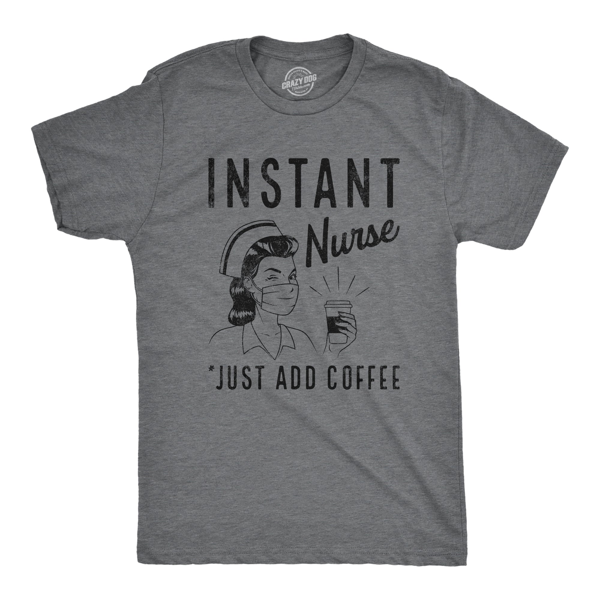 Funny Dark Heather Grey Instant Nurse Coffee Mens T Shirt Nerdy coffee Sarcastic Tee