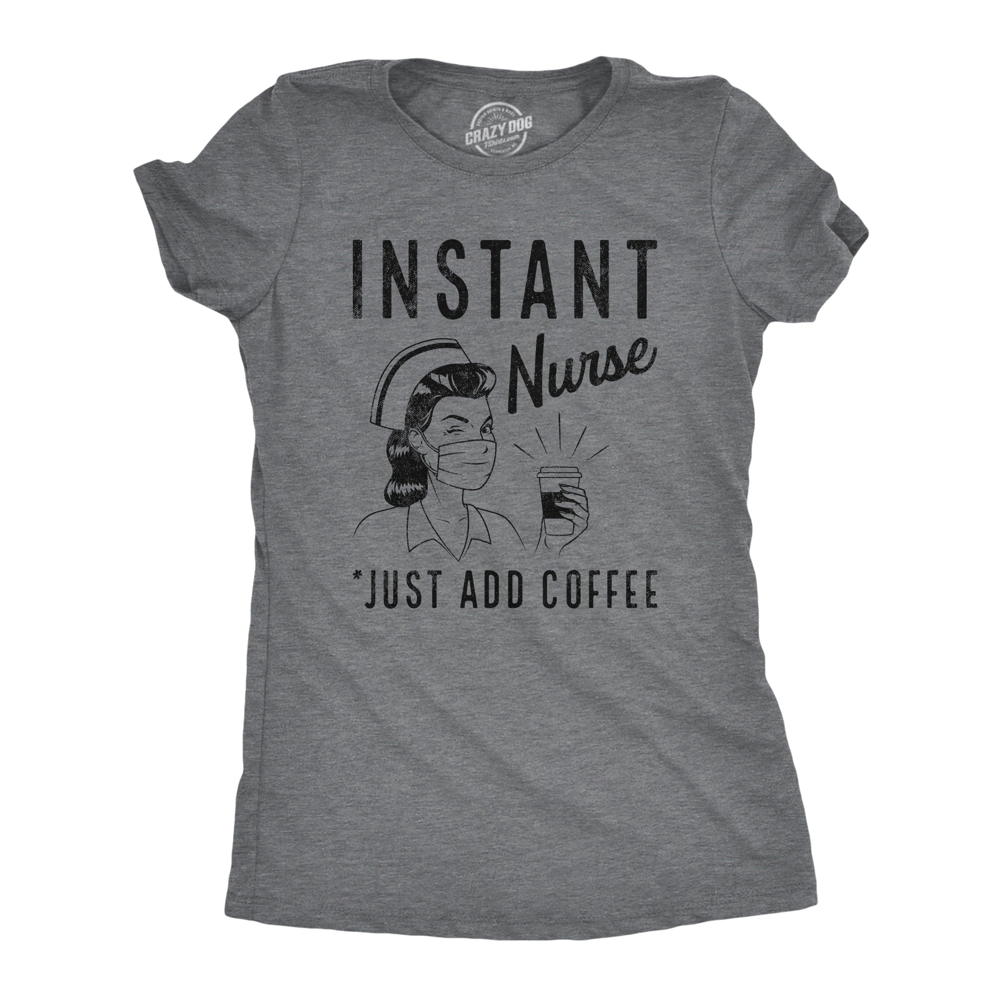Funny Dark Heather Grey Instant Nurse Coffee Womens T Shirt Nerdy coffee Sarcastic Tee