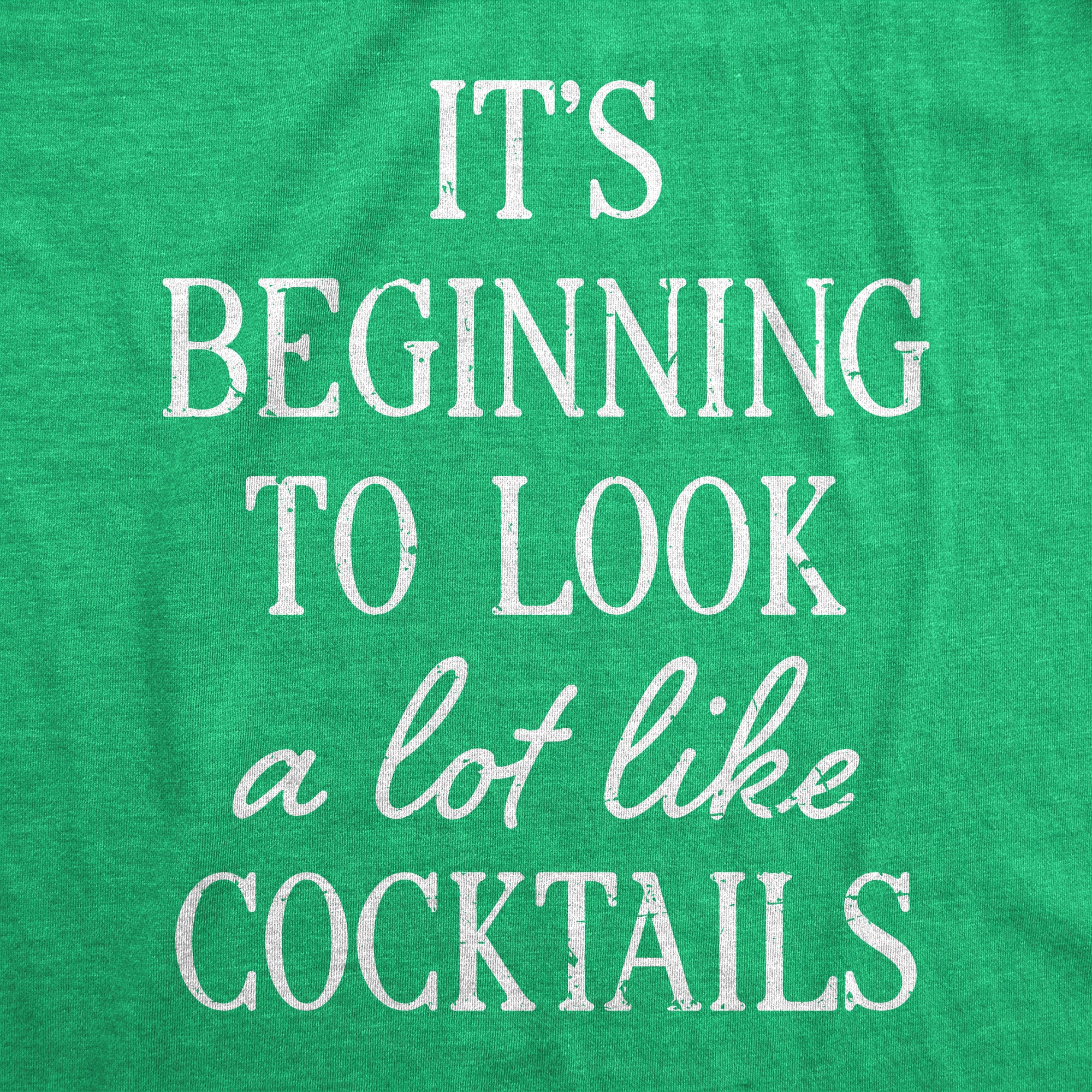 Funny Heather Green Its Beginning To Look A Lot Like Cocktails Womens T Shirt Nerdy Christmas Drinking Tee