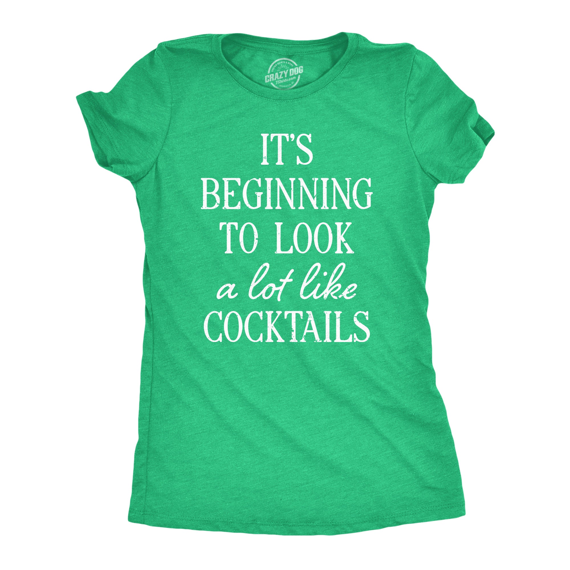 Funny Heather Green Its Beginning To Look A Lot Like Cocktails Womens T Shirt Nerdy Christmas Drinking Tee