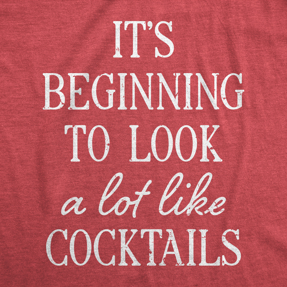 Its Beginning To Look A Lot Like Cocktails Men&#39;s T Shirt