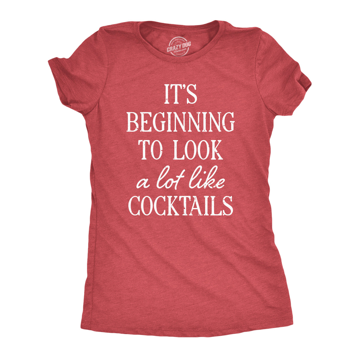 Funny Heather Red - COCKTAILS Its Beginning To Look A Lot Like Cocktails Womens T Shirt Nerdy Christmas Drinking Tee