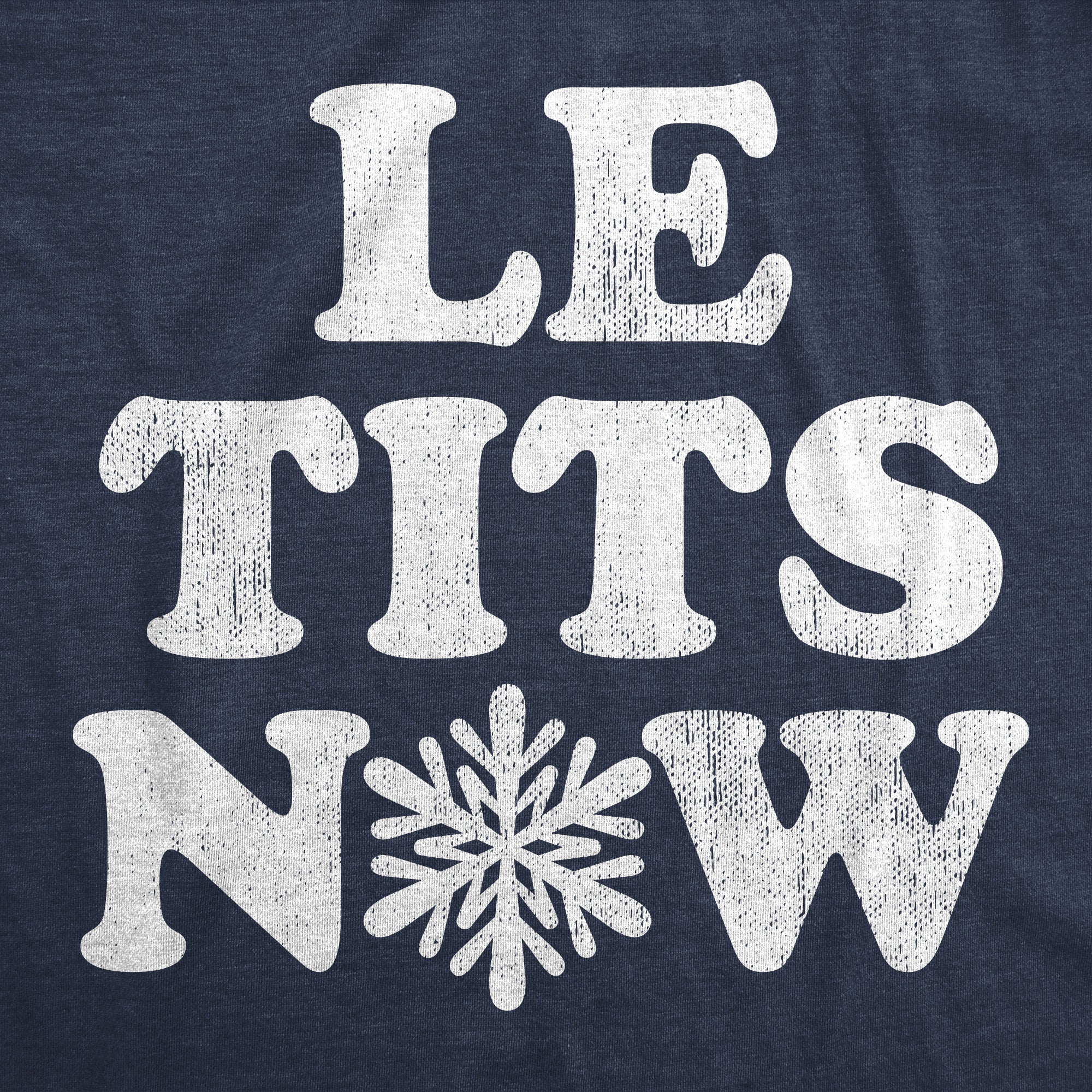 Funny Heather Navy - TITS Le Tits Now Womens T Shirt Nerdy Christmas Sarcastic Tee