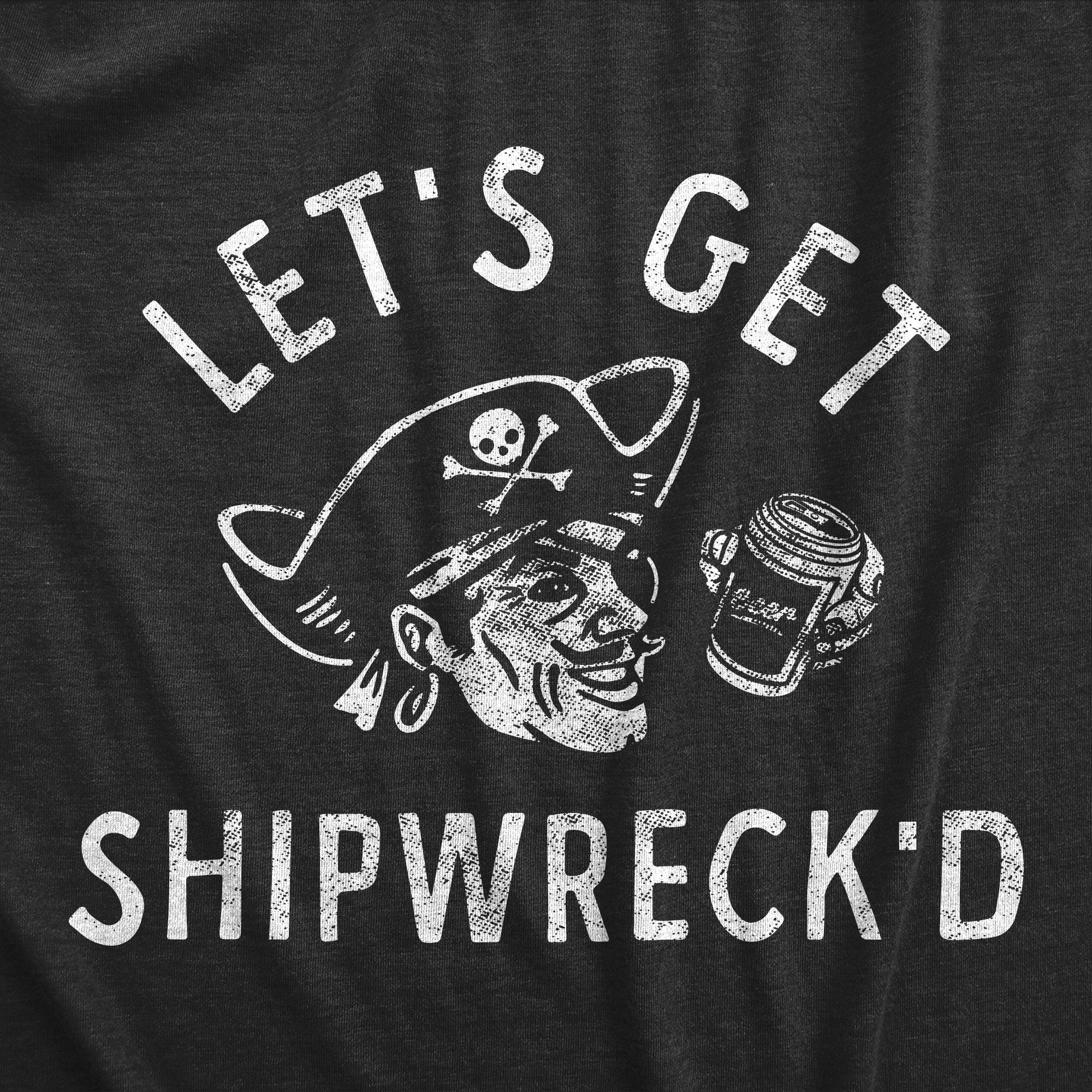 Funny Heather Black Lets Get Shipwrecked Mens T Shirt Nerdy Birthday drinking Tee