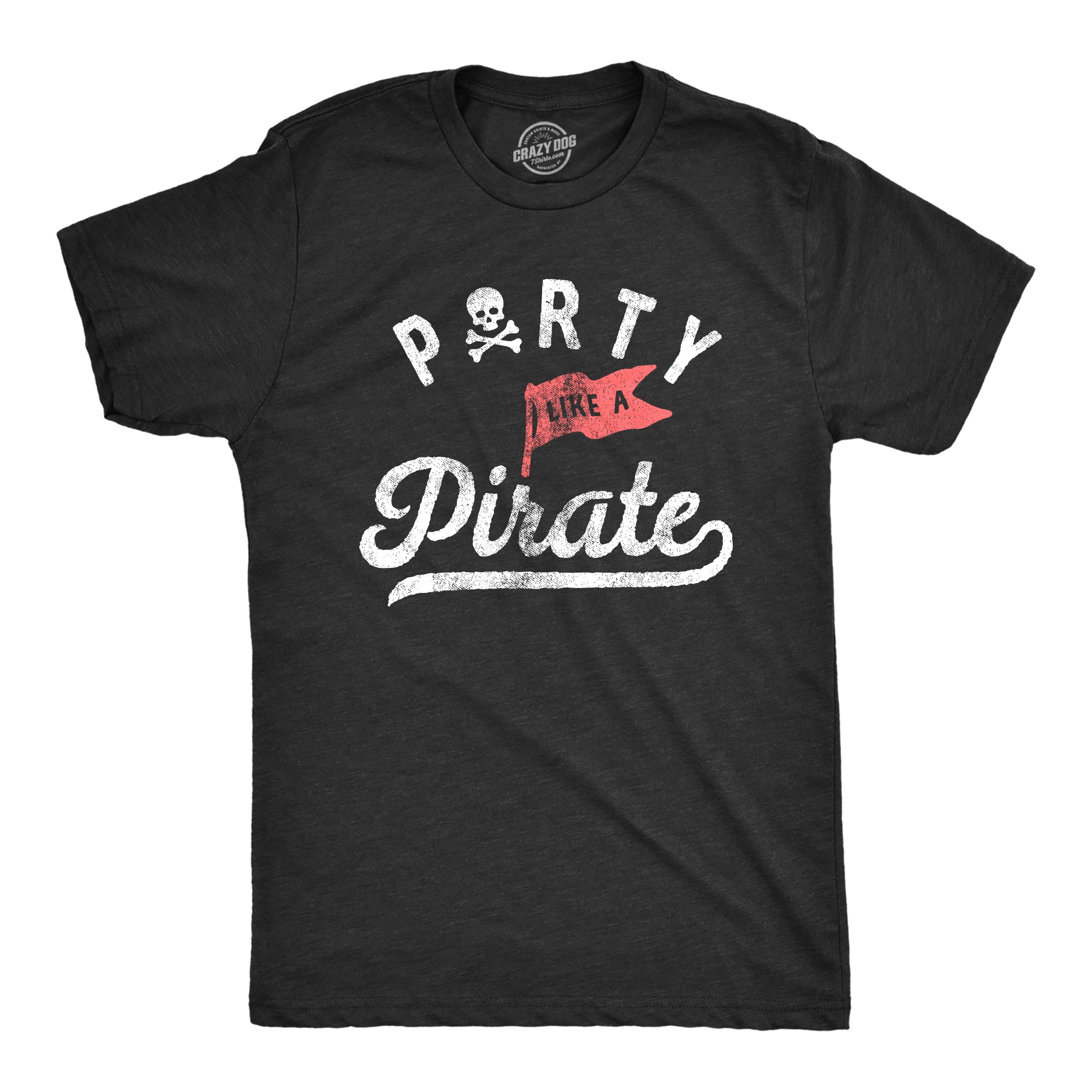 Funny Heather Black Party Like A Pirate Mens T Shirt Nerdy Drinking Tee