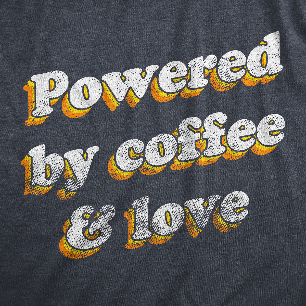 Powered By Coffee And Love Women&#39;s T Shirt