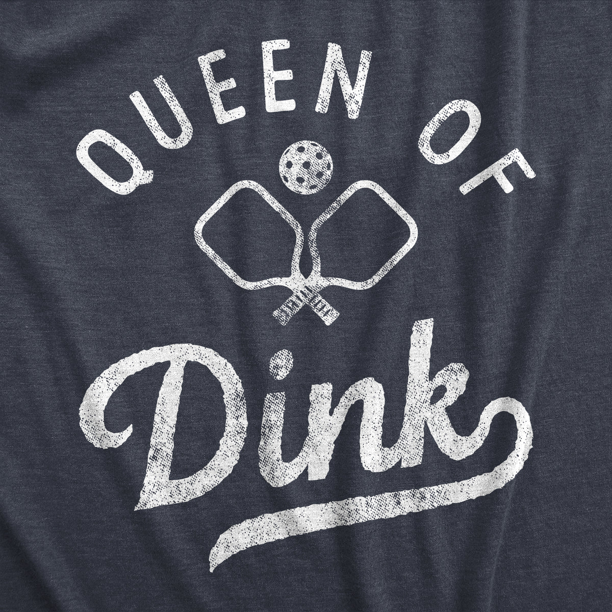 Queen Of Dink Women&#39;s T Shirt