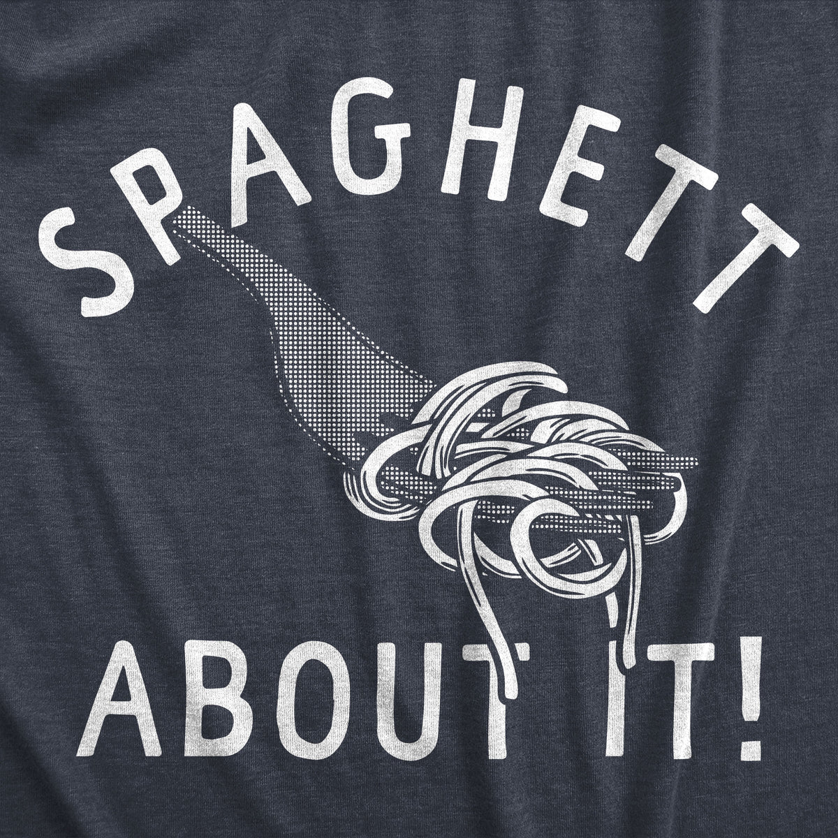 Spaghett About It Men&#39;s T Shirt
