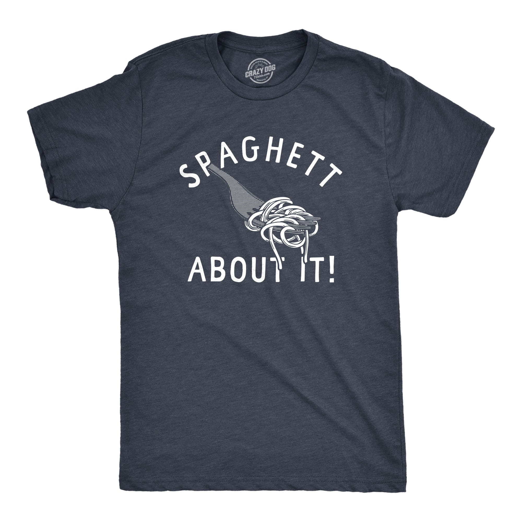 Funny Heather Navy - SPAGHETT Spaghett About It Mens T Shirt Nerdy Food Sarcastic Tee
