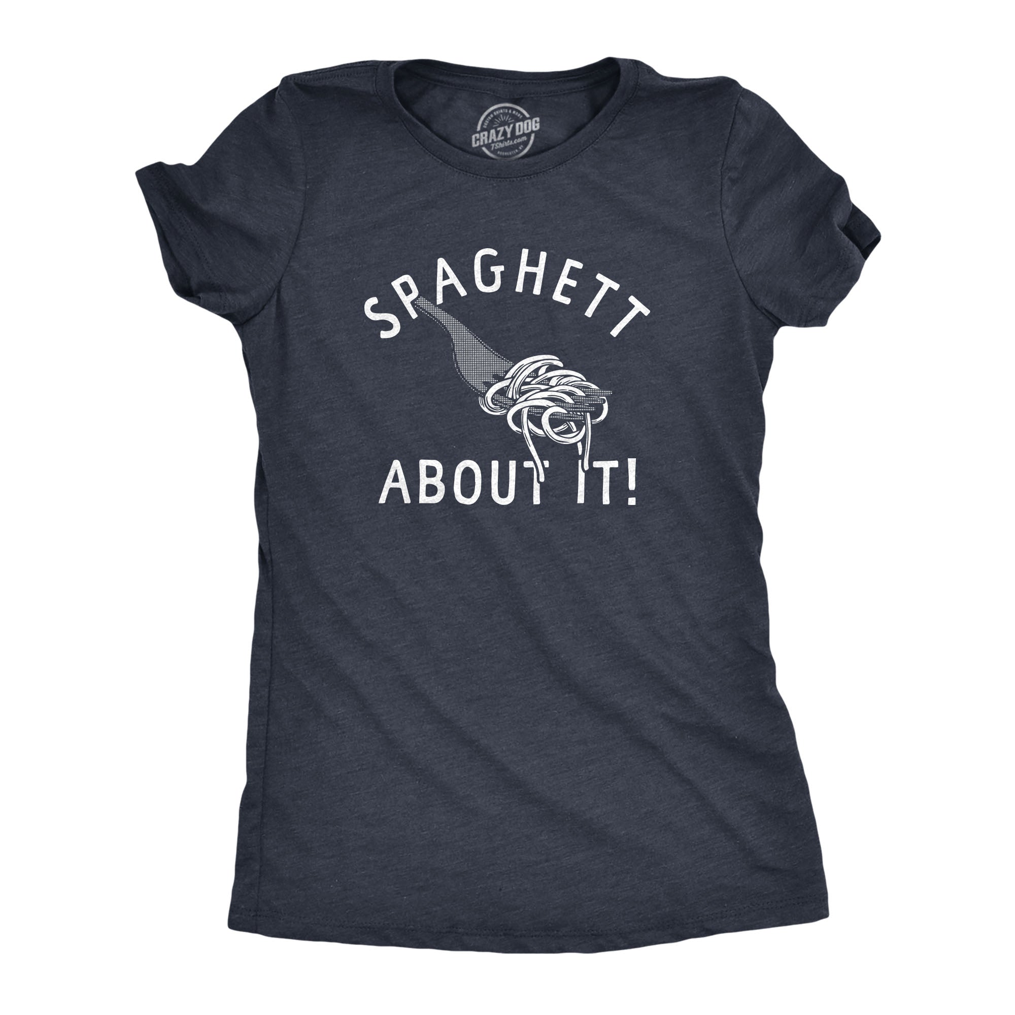 Funny Heather Navy - SPAGHETT Spaghett About It Womens T Shirt Nerdy Food Sarcastic Tee