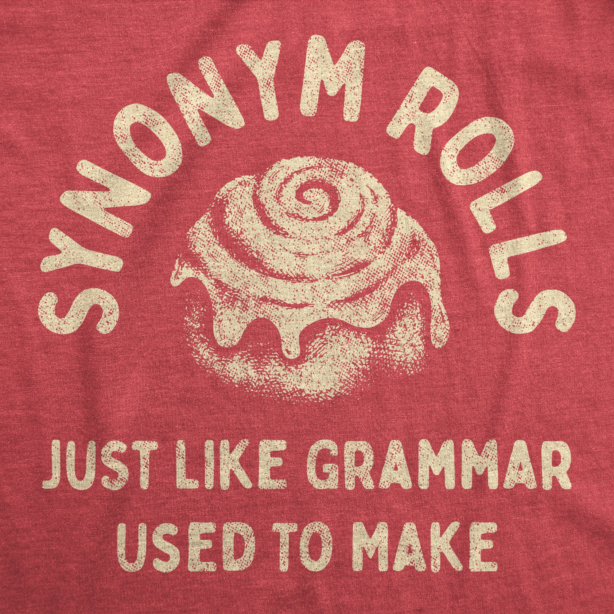 Funny Heather Red Synonym Rolls Just Like Grammar Used To Make Womens T Shirt Nerdy food Tee
