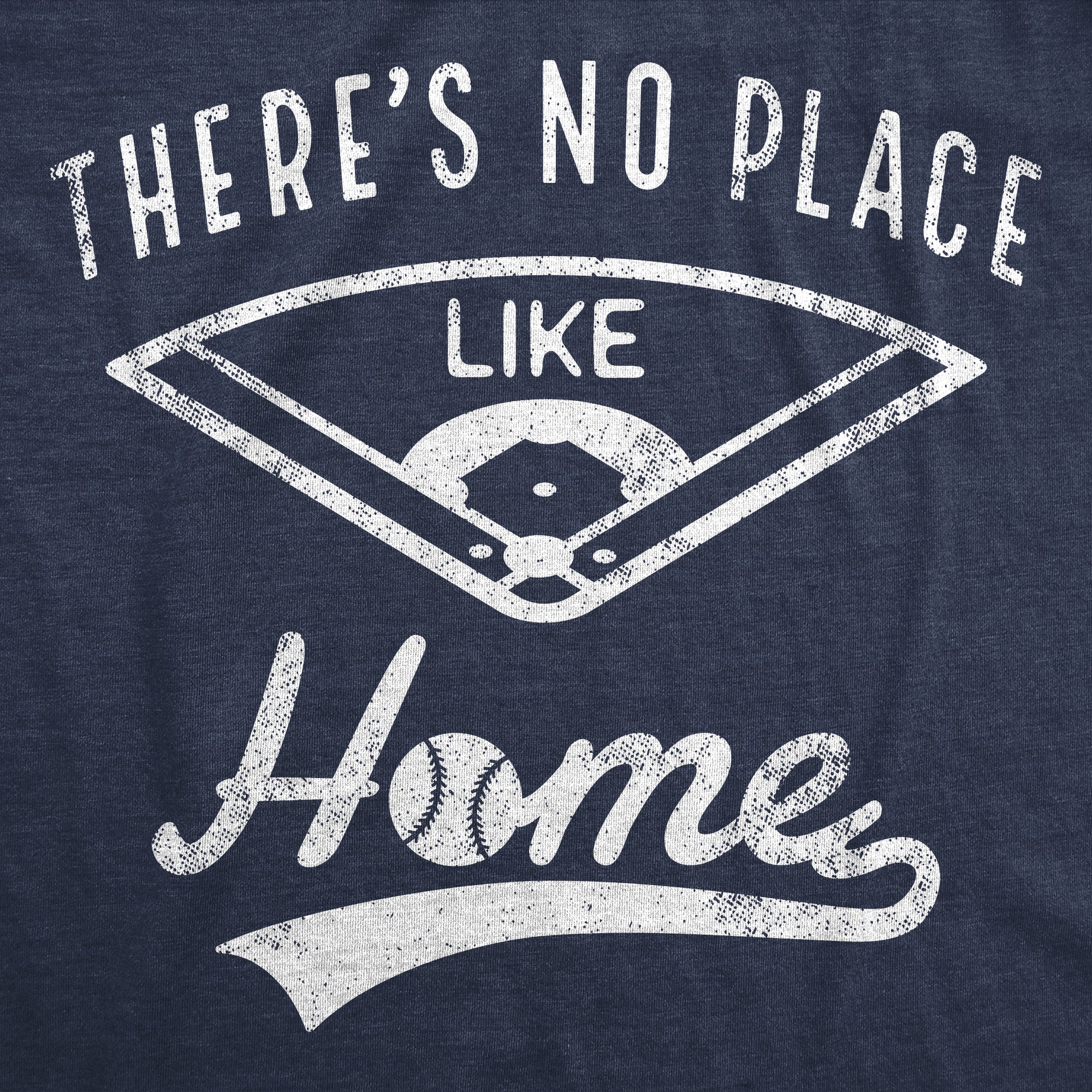 Funny Heather Navy Theres No Place Like Home Womens T Shirt Nerdy Baseball Sarcastic Tee