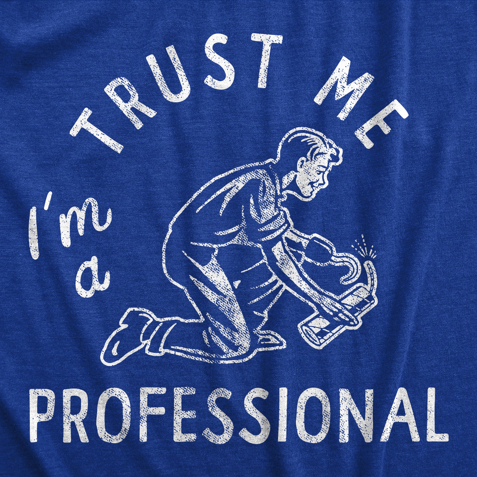 Funny Heather Royal Trust Me Im A Professional Mens T Shirt Nerdy Fourth of July Sarcastic Tee