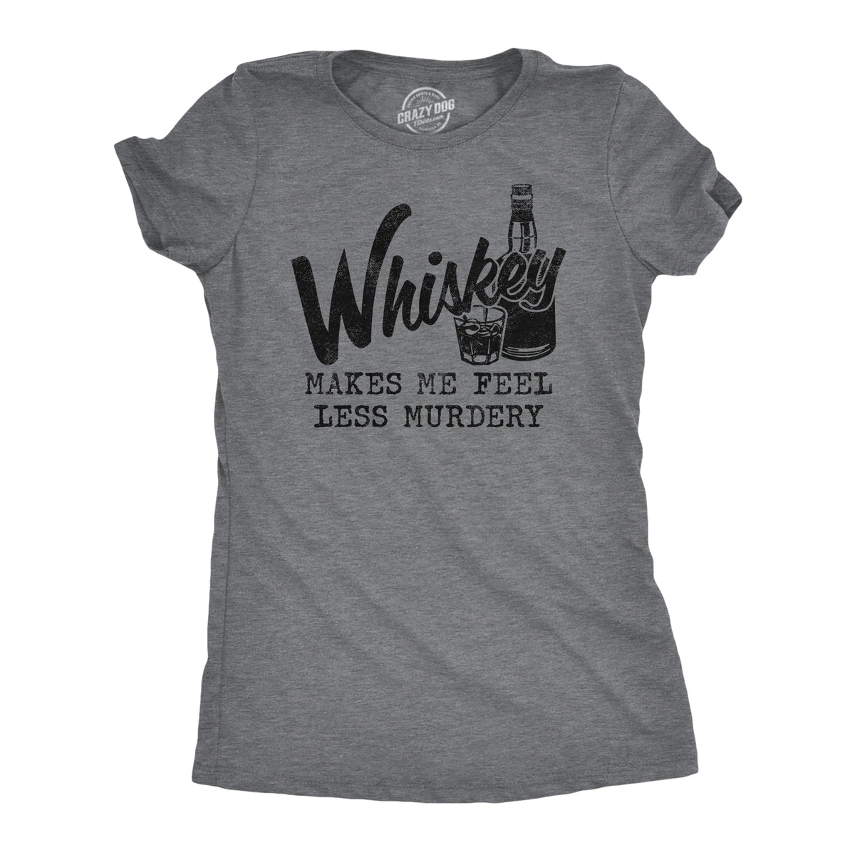 Funny Dark Heather Grey Whiskey Makes Me Feel Less Murdery Womens T Shirt Nerdy Liquor Introvert Tee