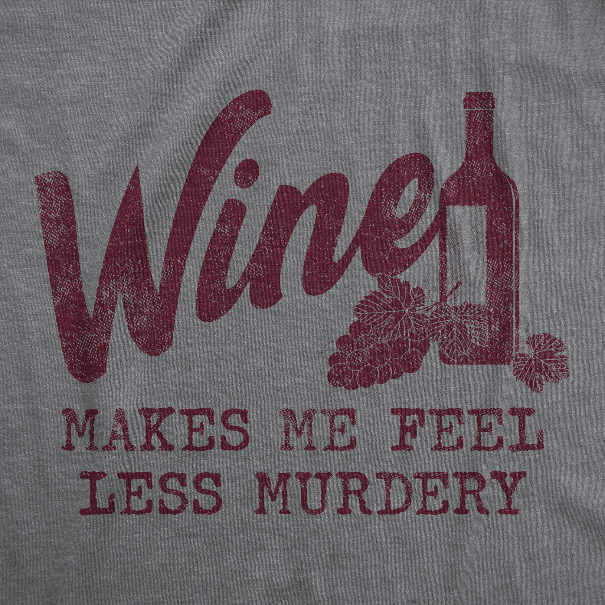 Funny Dark Heather Grey Wine Makes Me Feel Less Murdery Mens T Shirt Nerdy Wine Drinking Tee