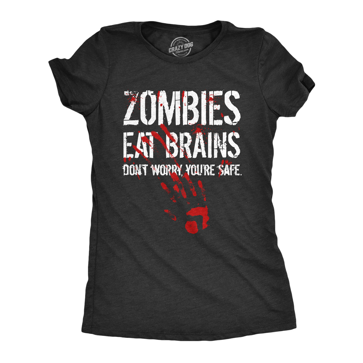 Funny Heather Black Zombies Eat Brains Don&#39;t Worry You&#39;re Safe Womens T Shirt Nerdy Halloween Zombie Sarcastic Tee